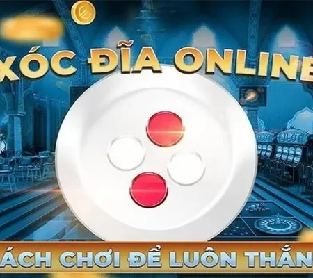 Mách bạn các cách chơi xóc đĩa dễ hiểu cho tân thủ