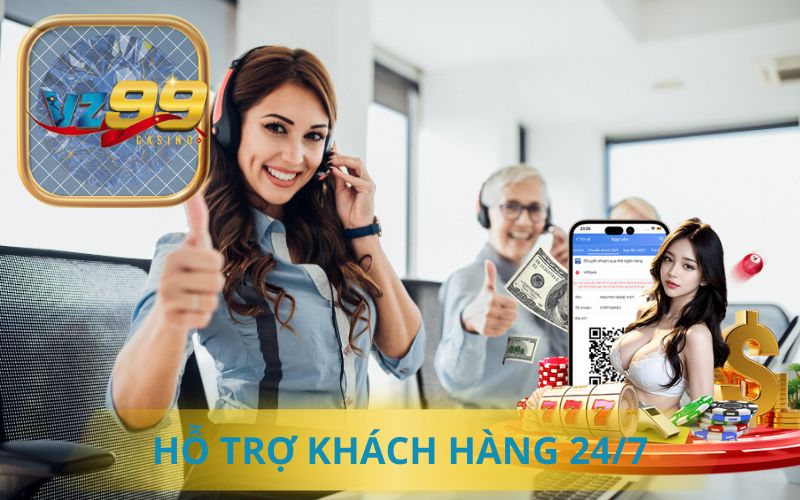 VZ99 HỖ TRỢ KHÁCH HÀNG 24/7